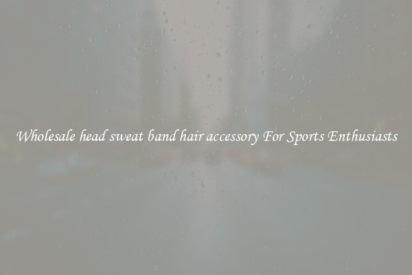 Wholesale head sweat band hair accessory For Sports Enthusiasts