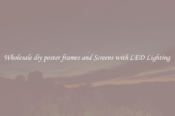 Wholesale diy poster frames and Screens with LED Lighting 