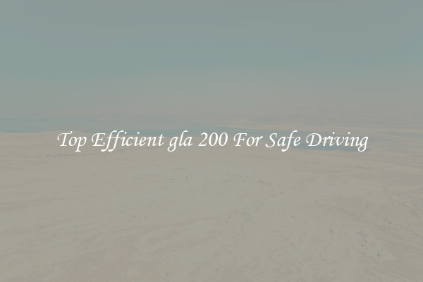 Top Efficient gla 200 For Safe Driving