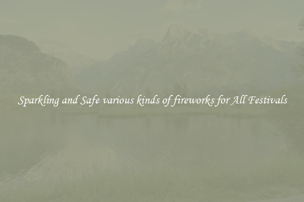Sparkling and Safe various kinds of fireworks for All Festivals