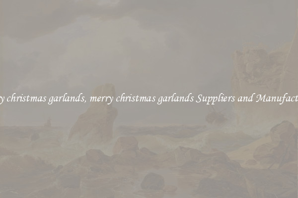 merry christmas garlands, merry christmas garlands Suppliers and Manufacturers