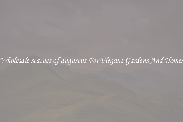 Wholesale statues of augustus For Elegant Gardens And Homes
