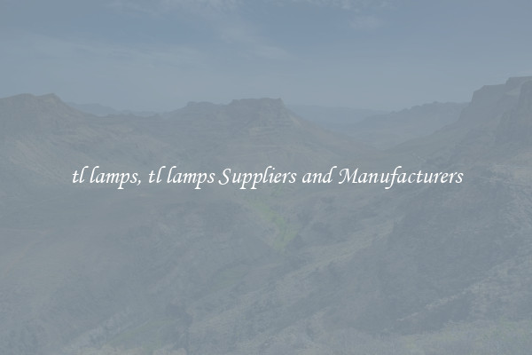 tl lamps, tl lamps Suppliers and Manufacturers