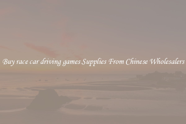 Buy race car driving games Supplies From Chinese Wholesalers