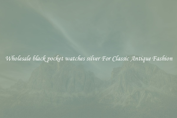 Wholesale black pocket watches silver For Classic Antique Fashion