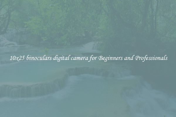 10x25 binoculars digital camera for Beginners and Professionals