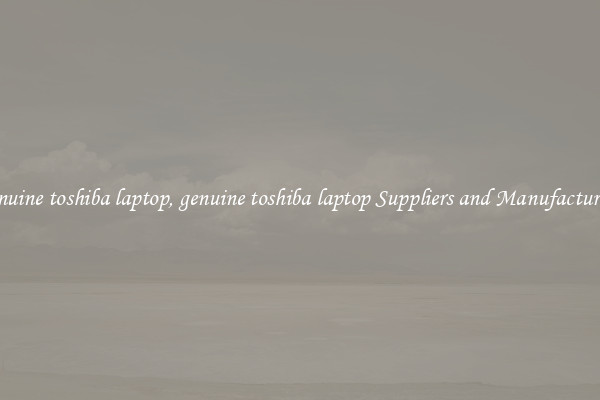 genuine toshiba laptop, genuine toshiba laptop Suppliers and Manufacturers