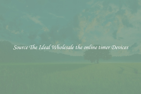 Source The Ideal Wholesale the online timer Devices