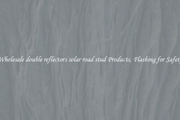 Wholesale double reflectors solar road stud Products, Flashing for Safety