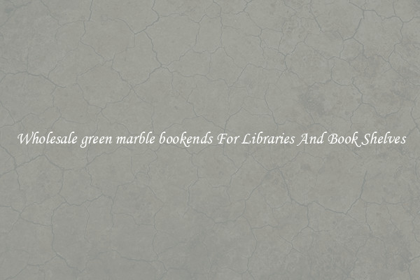 Wholesale green marble bookends For Libraries And Book Shelves