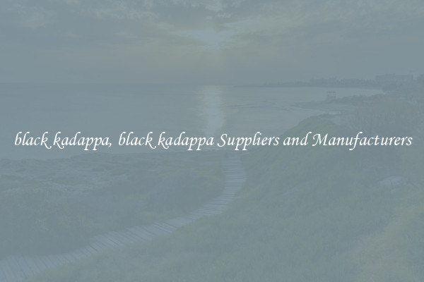 black kadappa, black kadappa Suppliers and Manufacturers