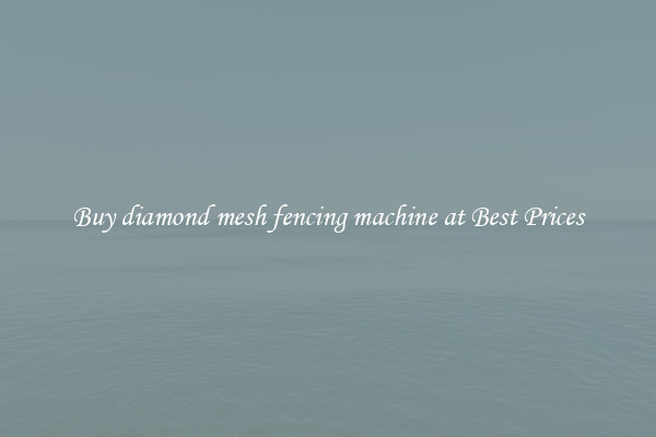 Buy diamond mesh fencing machine at Best Prices