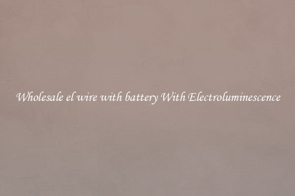 Wholesale el wire with battery With Electroluminescence