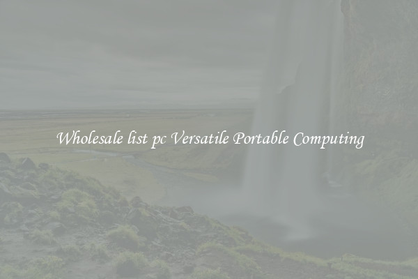 Wholesale list pc Versatile Portable Computing