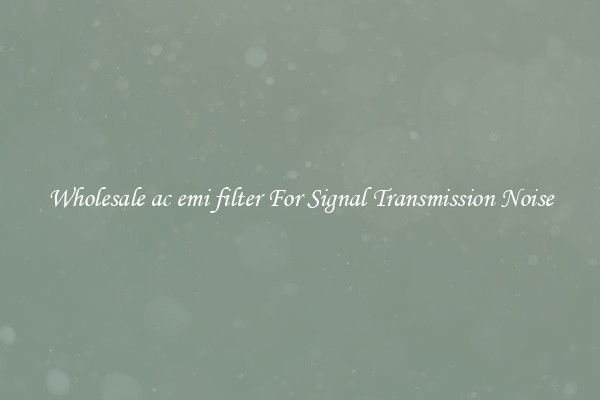 Wholesale ac emi filter For Signal Transmission Noise