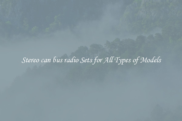 Stereo can bus radio Sets for All Types of Models