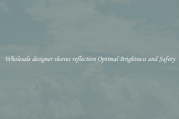 Wholesale designer sleeves reflection Optimal Brightness and Safety