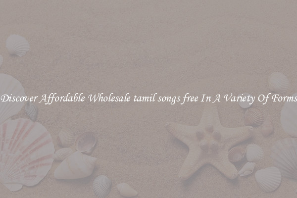 Discover Affordable Wholesale tamil songs free In A Variety Of Forms