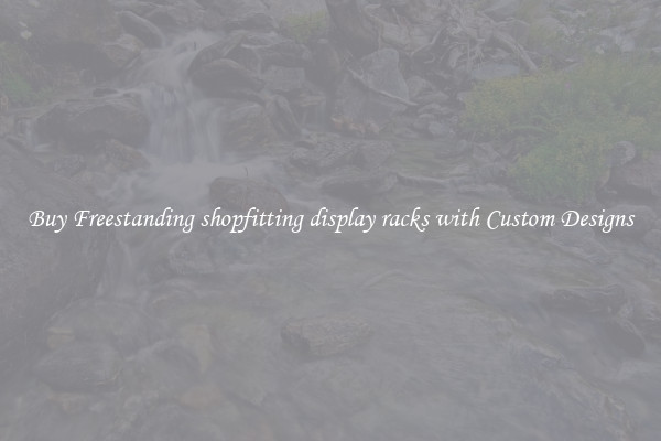 Buy Freestanding shopfitting display racks with Custom Designs