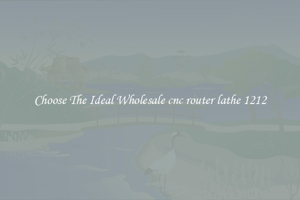 Choose The Ideal Wholesale cnc router lathe 1212