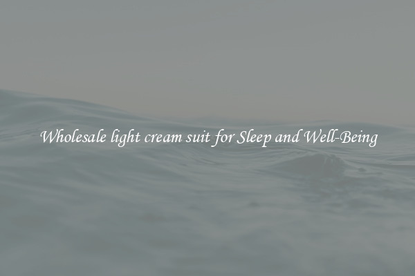 Wholesale light cream suit for Sleep and Well-Being