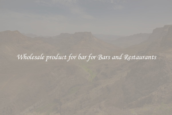 Wholesale product for bar for Bars and Restaurants