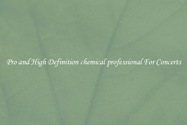 Pro and High Definition chemical professional For Concerts