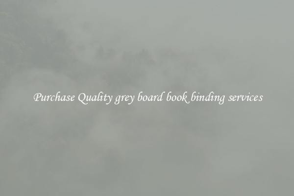 Purchase Quality grey board book binding services