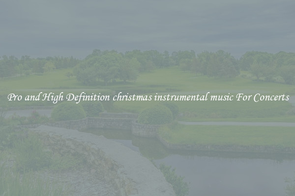 Pro and High Definition christmas instrumental music For Concerts