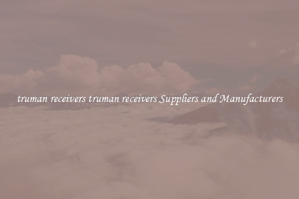 truman receivers truman receivers Suppliers and Manufacturers