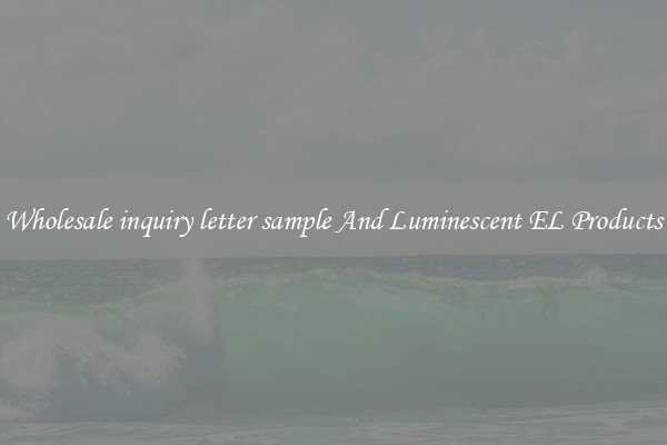Wholesale inquiry letter sample And Luminescent EL Products