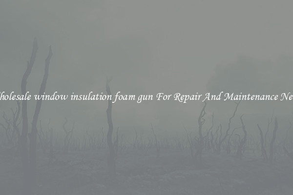 Wholesale window insulation foam gun For Repair And Maintenance Needs